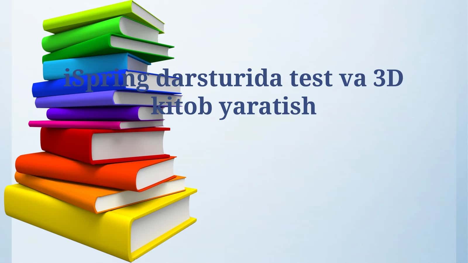 iSpring darsturida test va 3D kitob yaratish