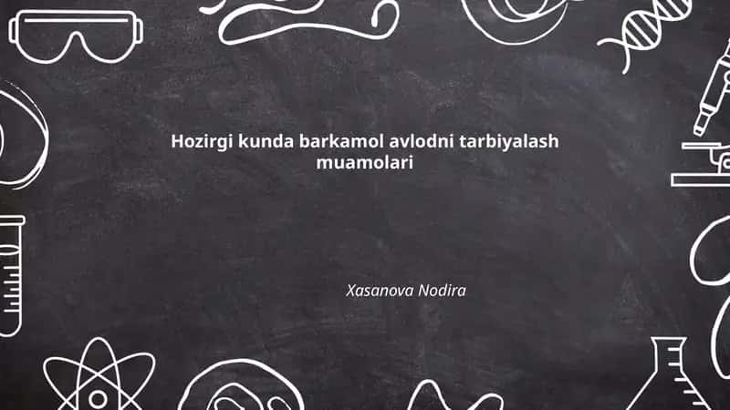 Hozirgi kunda barkamol avlodni tarbiyalash muamolari