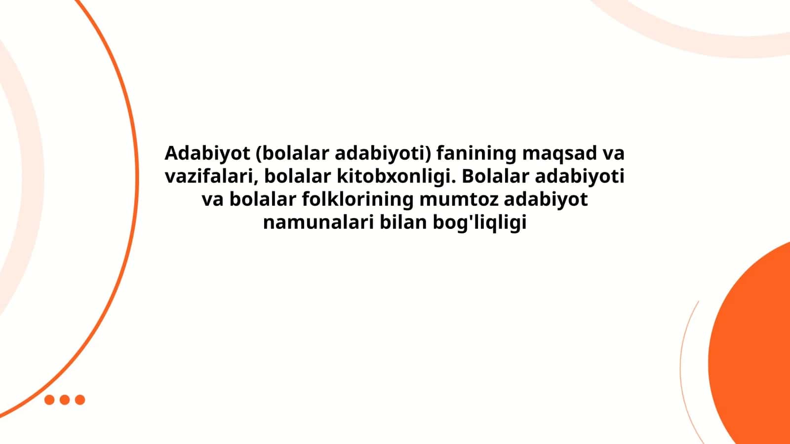 Adabiyot (bolalar adabiyoti) fanining maqsad va vazifalari, bolalar kitobxonligi. Bolalar adabiyoti va bolalar folklorining mumtoz adabiyot namunalari bilan bog'liqligi