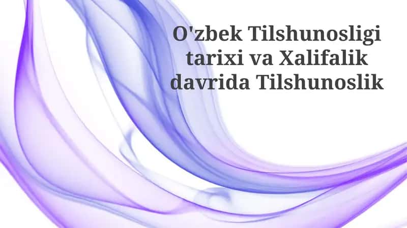 O'zbek Tilshunosligi tarixi va Xalifalik davri