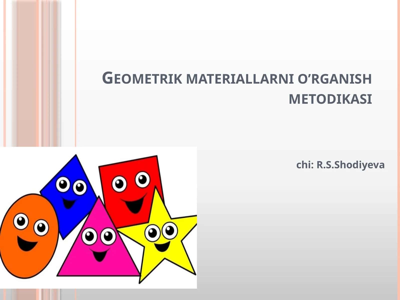 Geometrik materiallarni o’rganish metodikasi