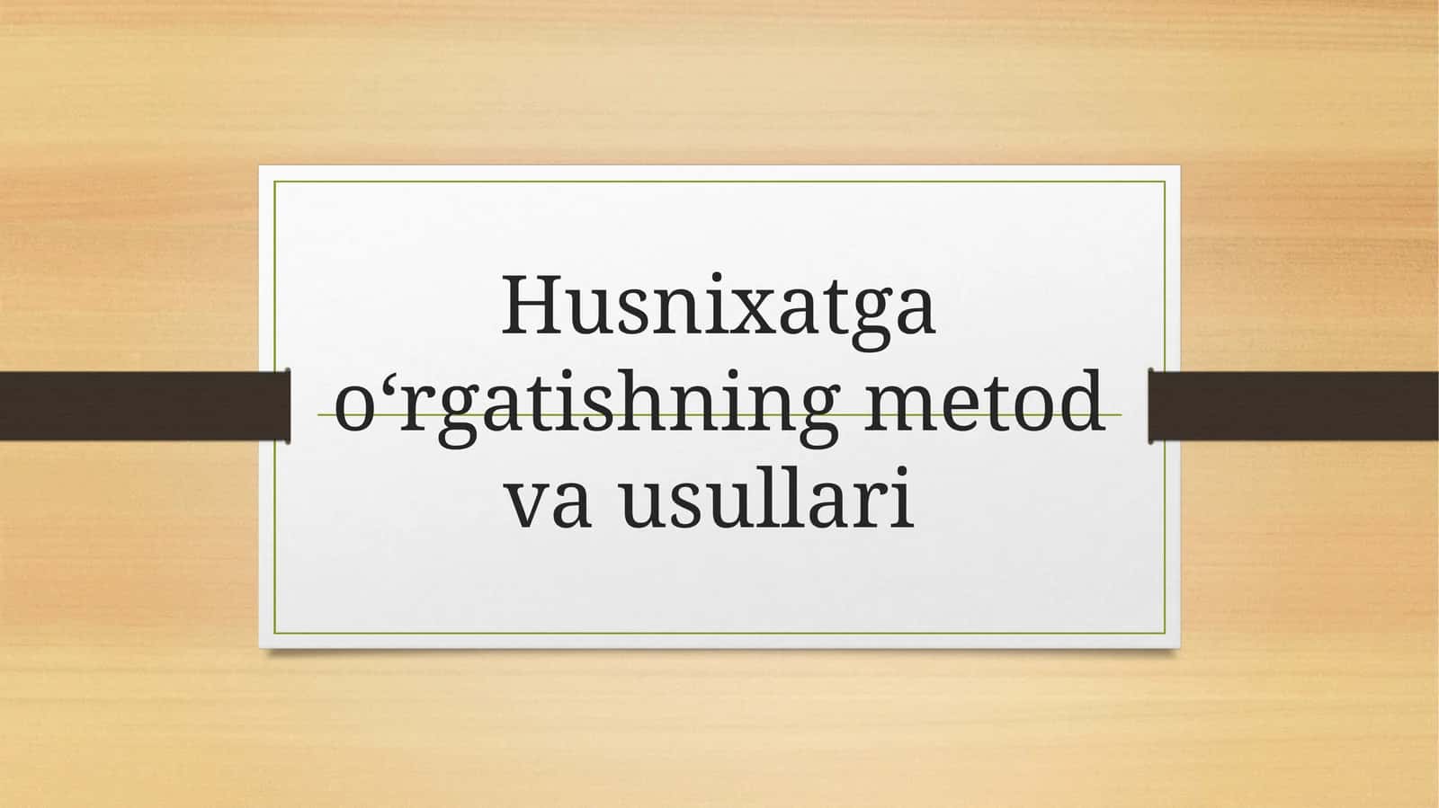 Husnixatga oʻrgatishning metod va usullari