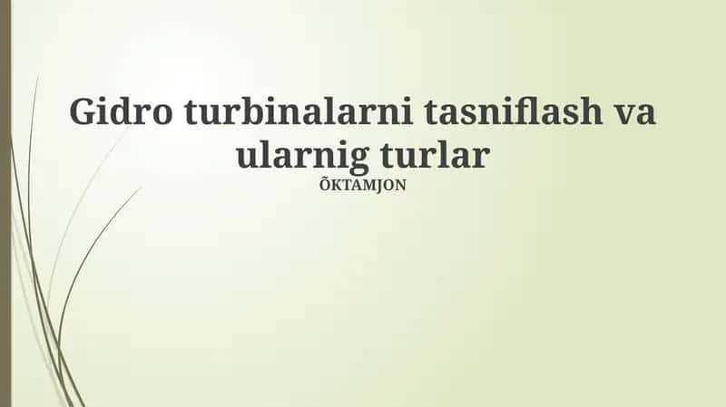 Gidroturbinalarning tasnifi va turlari