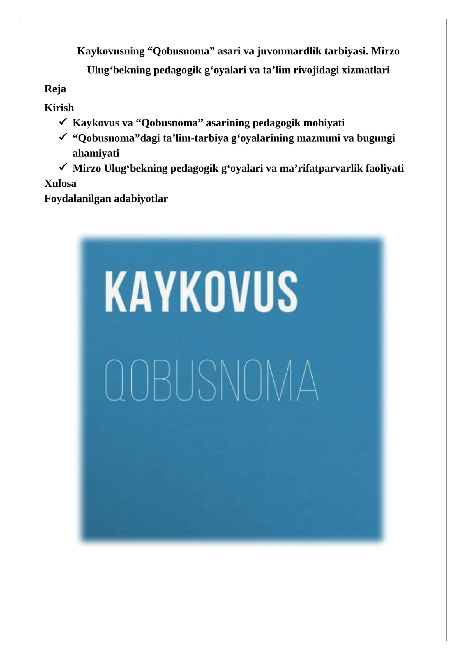 Kaykovusning “Qobusnoma” asari va juvonmardlik tarbiyasi. Mirzo Ulug‘bekning pedagogik g‘oyalari va ta’lim rivojidagi xizmatlari