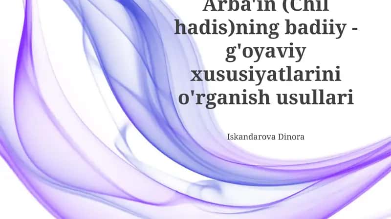 Arba'in Hadislarining Badiiy Va Ideologik Xususiyatlarining Taqqoslash Tahlili