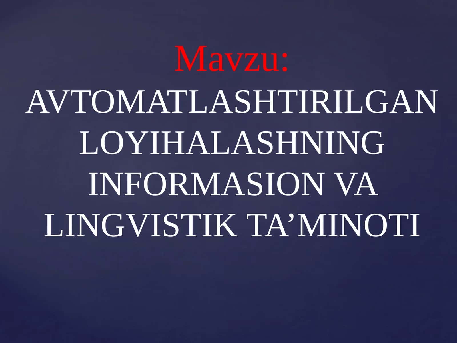 AVTOMATLASHTIRILGAN LOYIHALASHNING INFORMASION VA LINGVISTIK TA’MINOTI