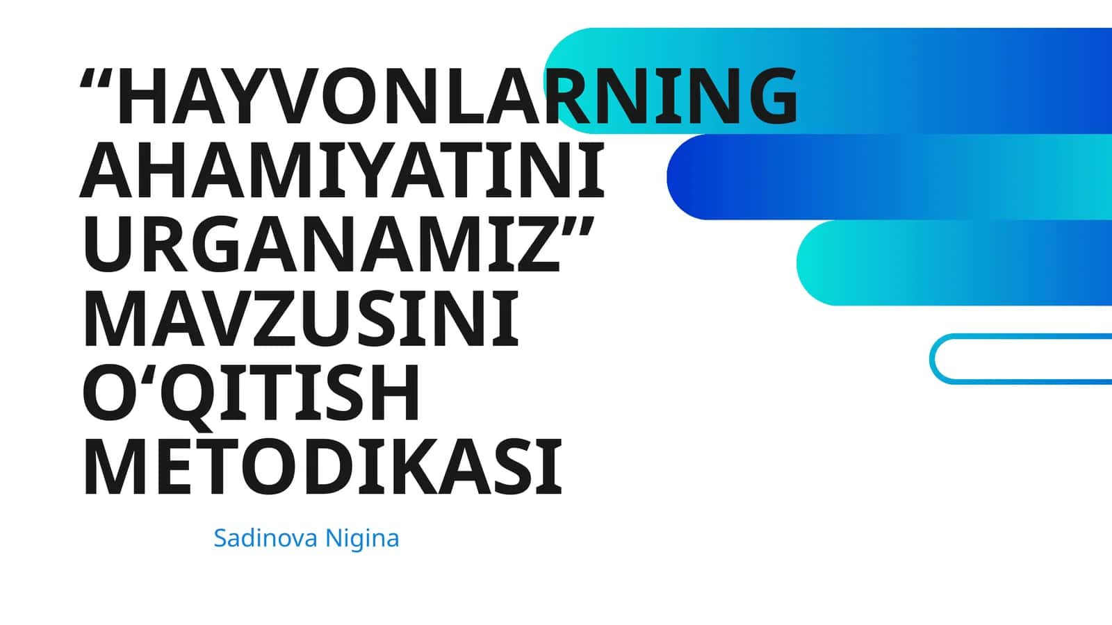 “HAYVONLARNING AHAMIYATINI URGANAMIZ” MAVZUSINI OʻQITISH METODIKASI
