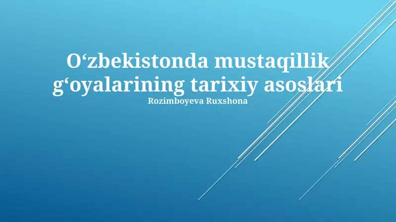 Oʻzbekistonda mustaqillik gʻoyalarining tarixiy asoslari