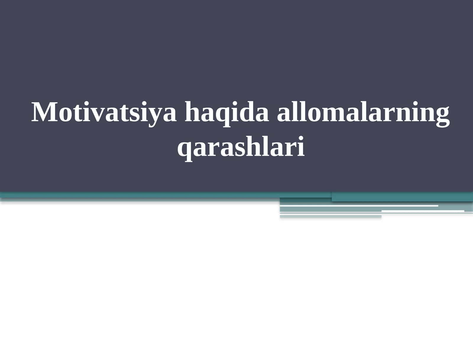 Motivatsiyahaqidaallomalarningqarashlari