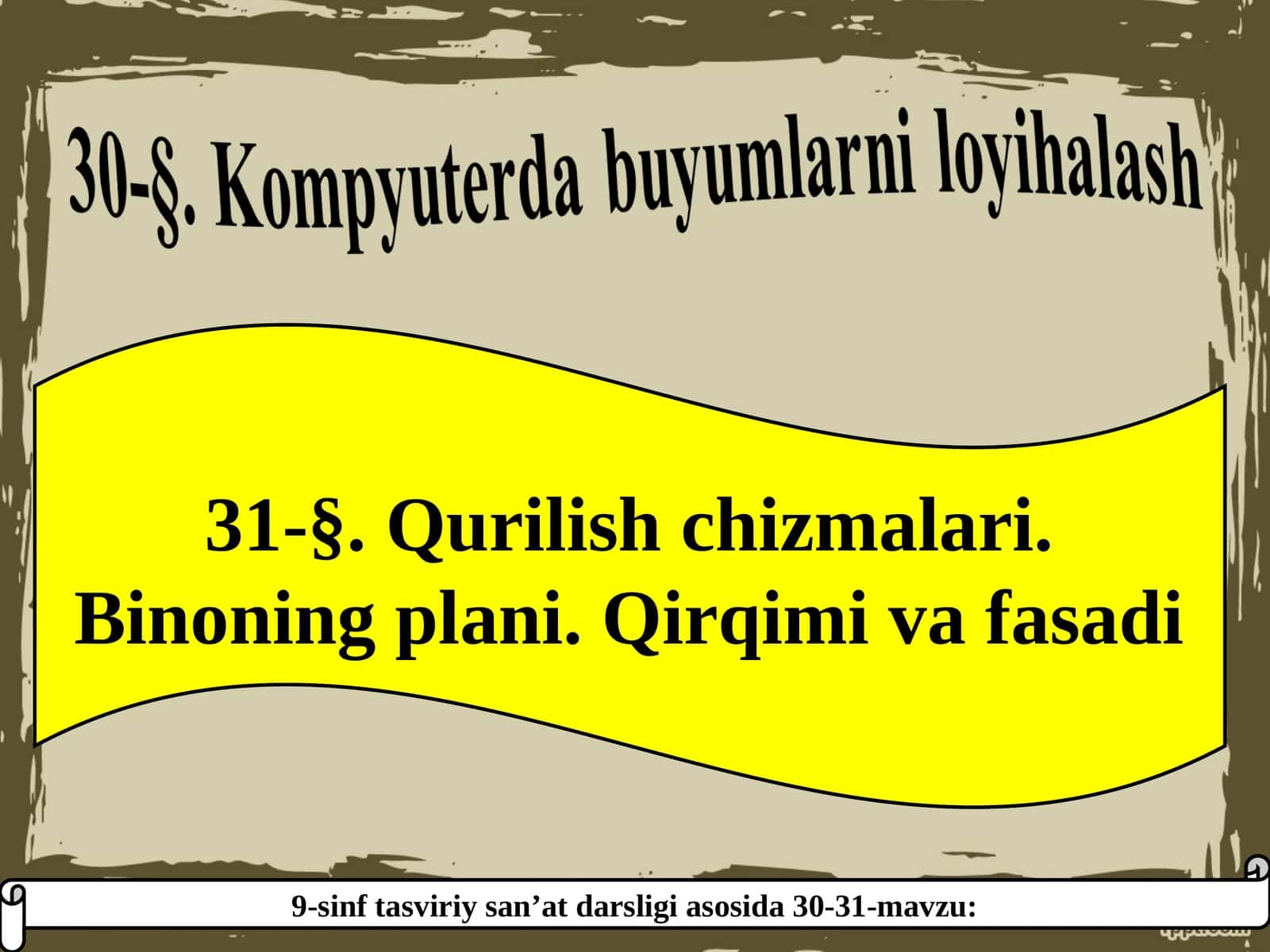 30-31-mavzu: Qurilish chizmalari. Binoning plani. Qirqimi va fasadi