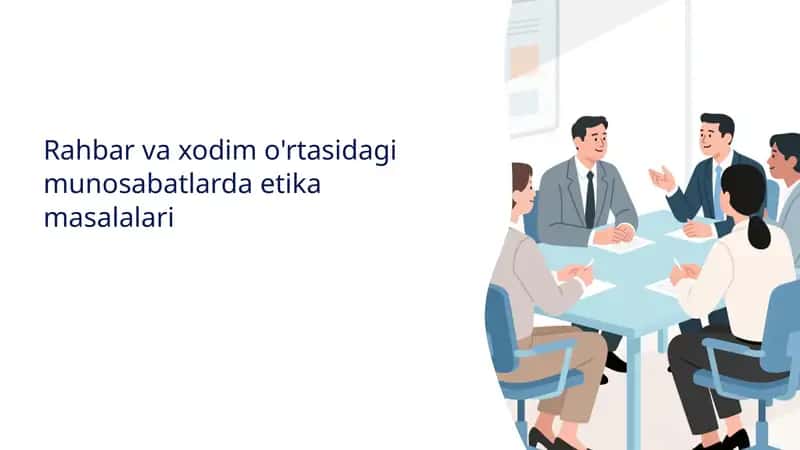Rahbar va xodim o'rtasidagi munosabatlarda etika masalalari