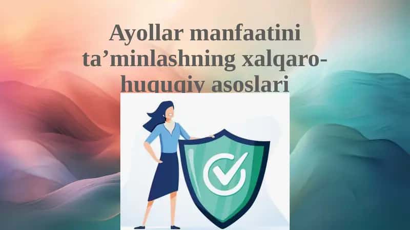 Ayollar manfaatlarini ta’minlashning xalqaro-huquqiy asoslari