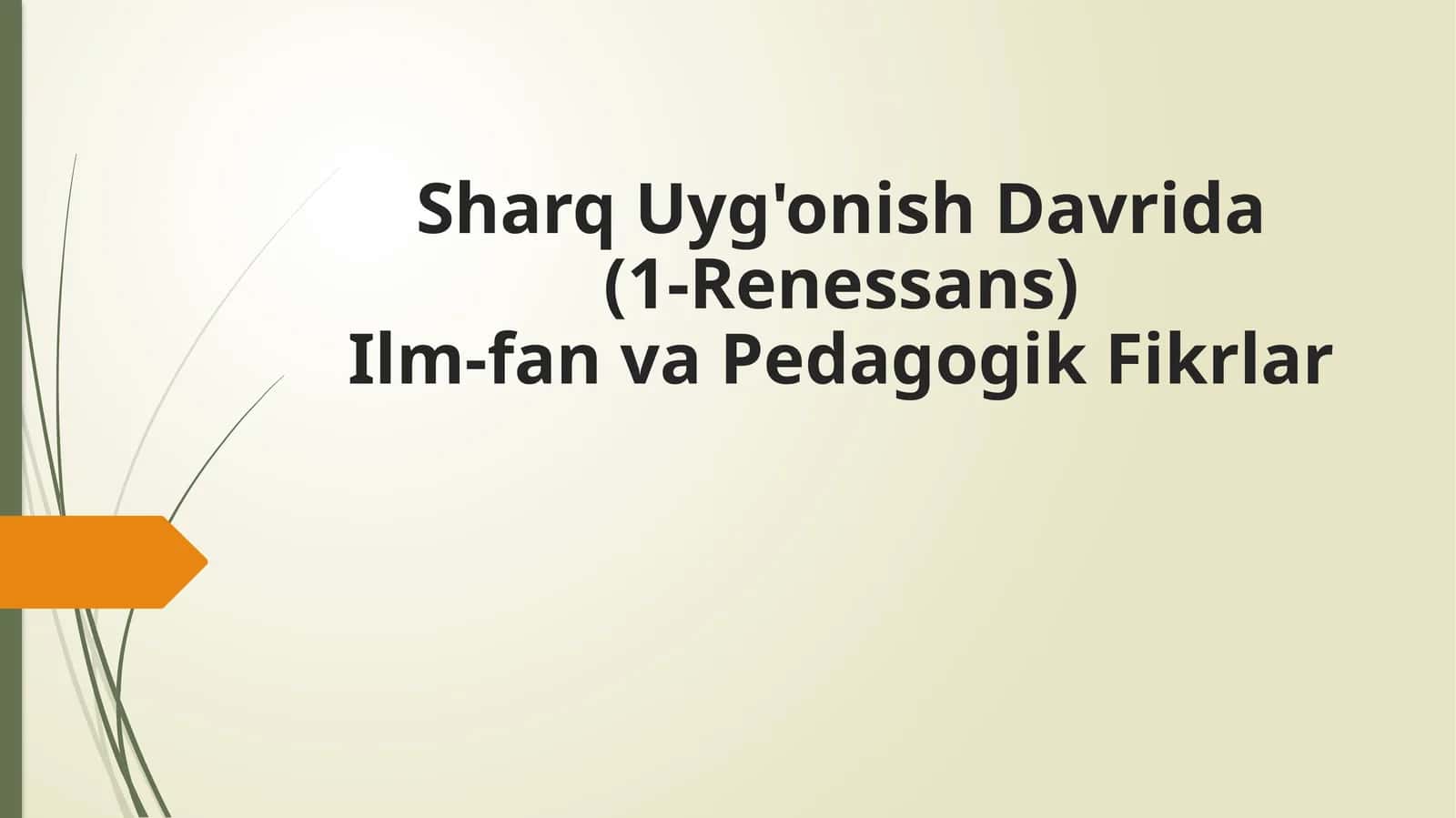 Sharq Uyg'onish Davrida (1-Renessans) Ilm-fan va Pedagogik Fikrlar