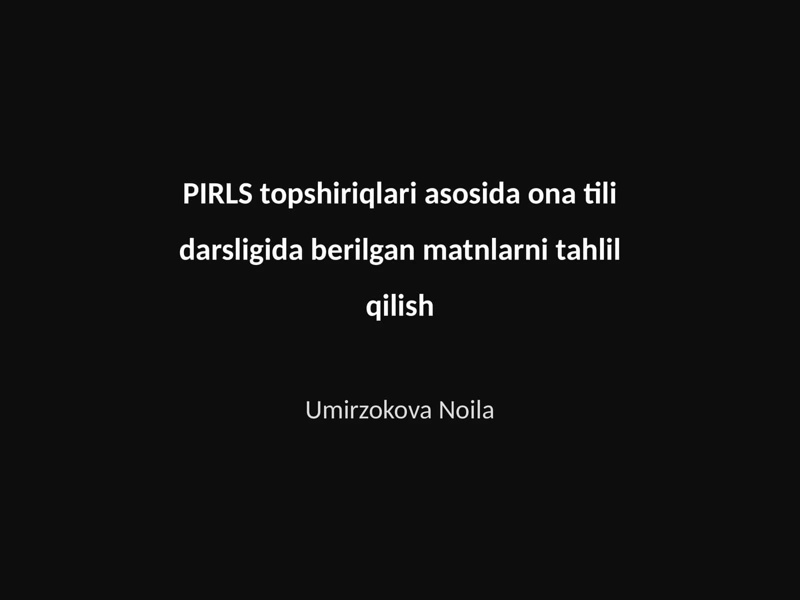 PIRLS topshiriqlari asosida ona tili darsligida berilgan matnlarni tahlil qilish