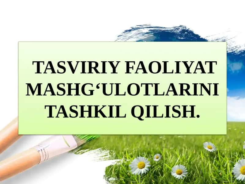 TASVIRIY FAOLIYAT MASHG‘ULOTLARINI TASHKIL QILISH