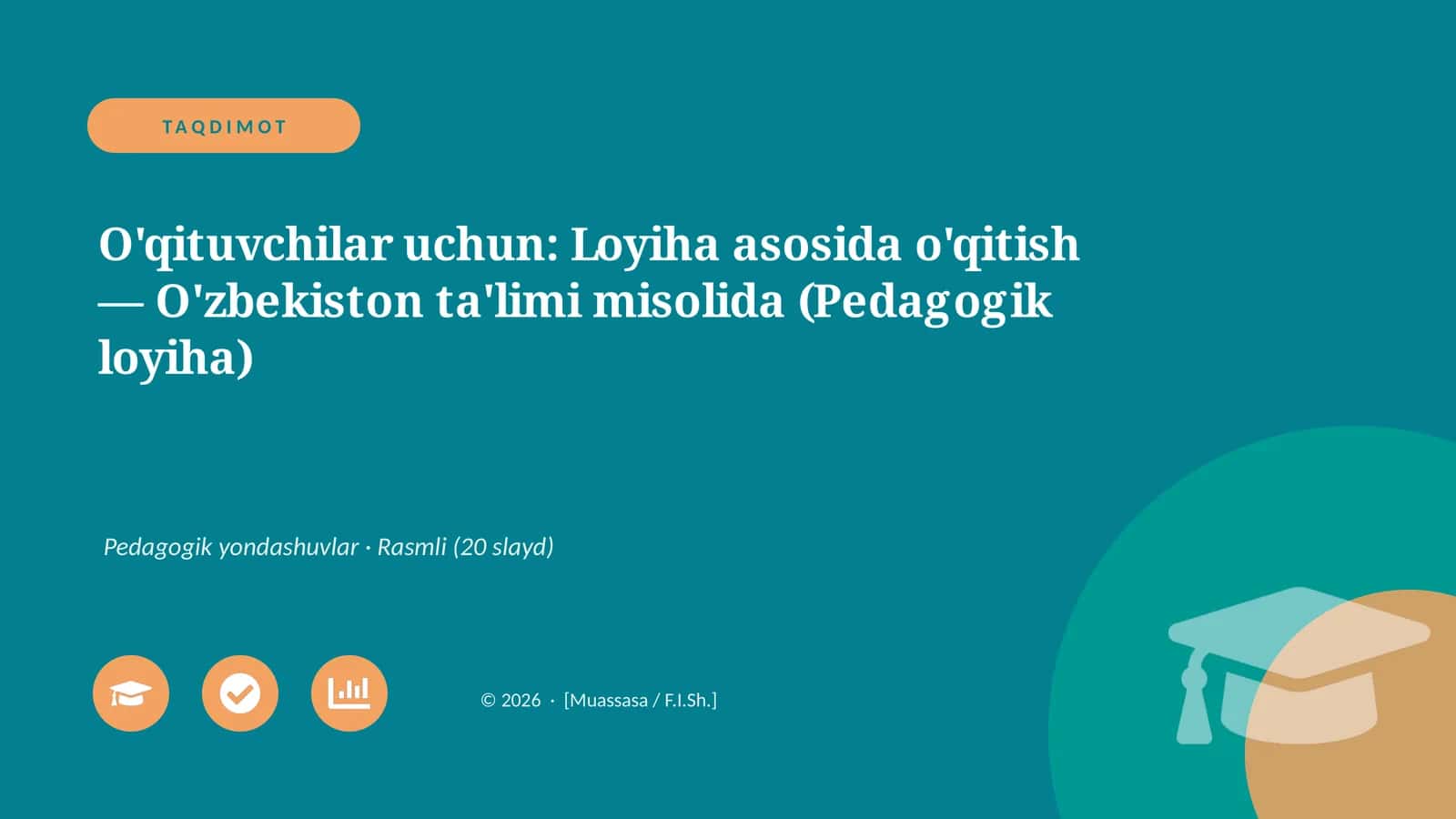 O'qituvchilar uchun: Loyiha asosida o'qitish — O'zbekiston ta'limi misolida (Pedagogik loyiha)