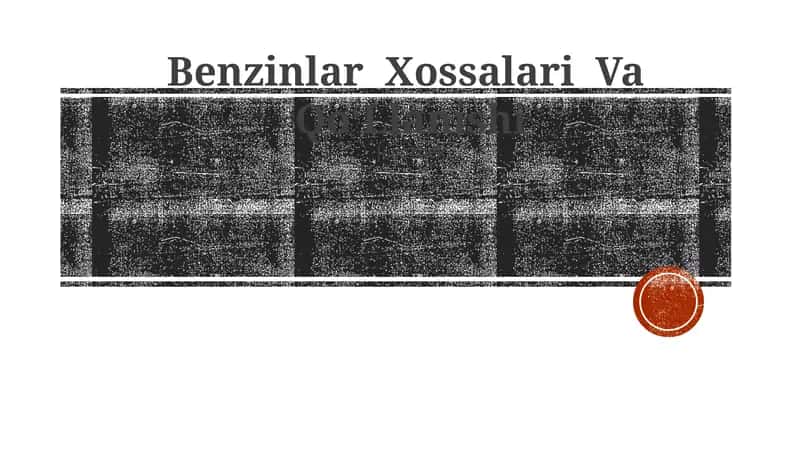 Benzinlar Xossalari Va Qo‘Llanishi