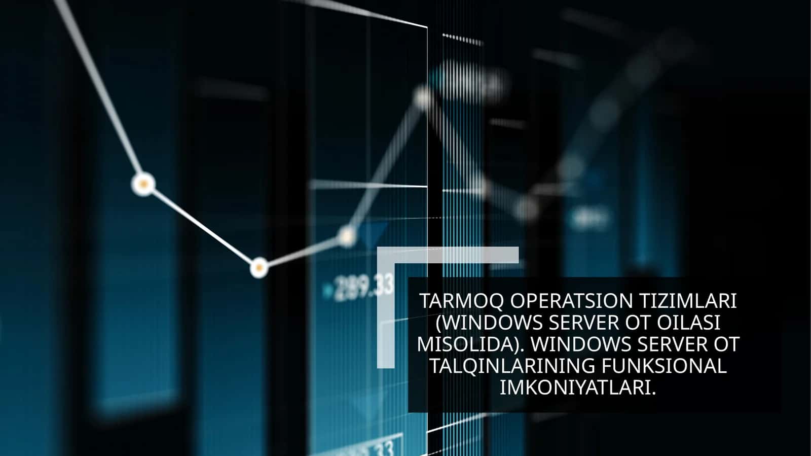 Tarmoq operatsion tizimlari (Windows Server OT oilasi misolida). Windows Server OT talqinlarining funksional imkoniyatlari.