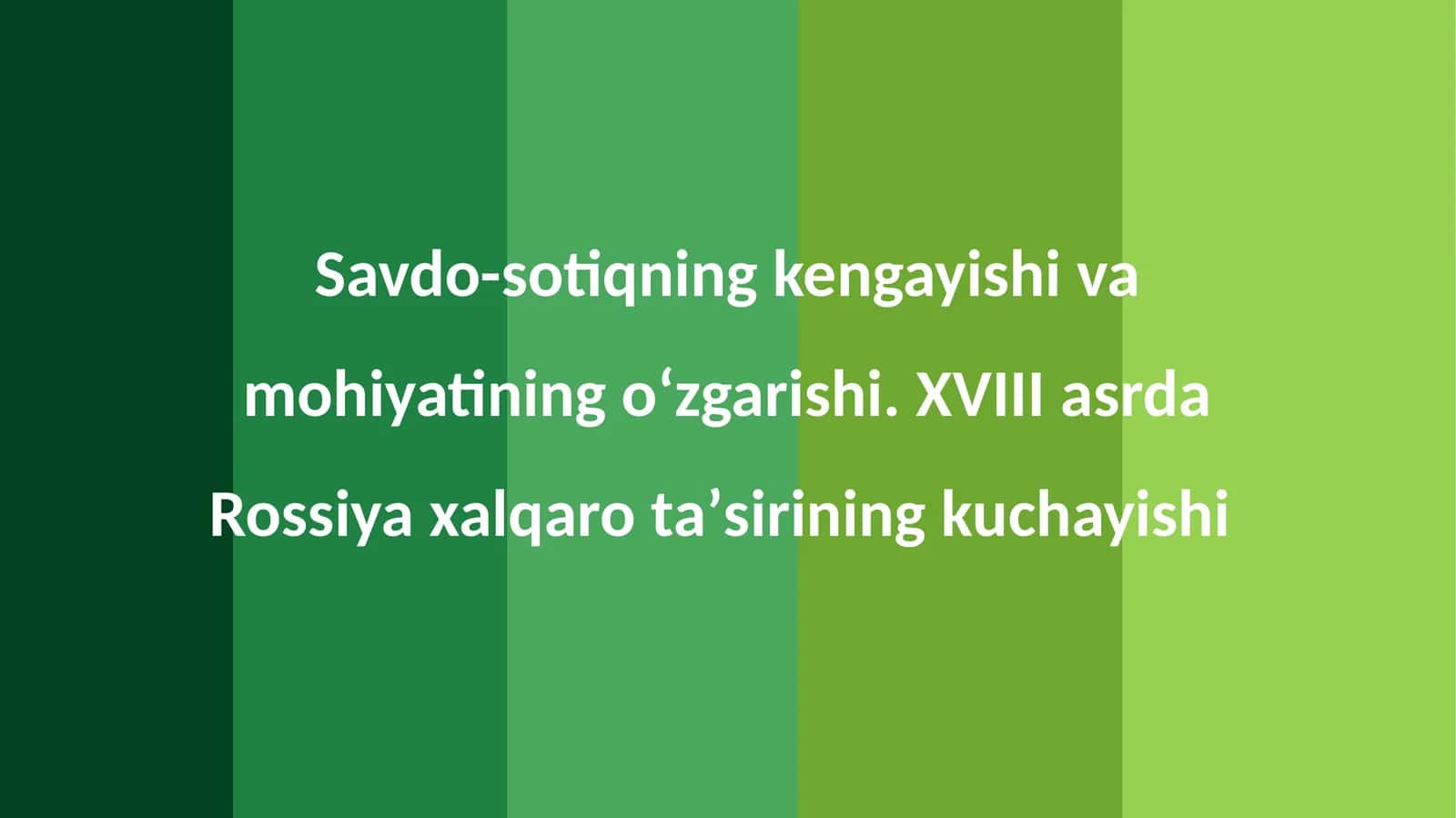 Savdo-sotiqning kengayishi va mohiyatining oʻzgarishi. XVIII asrda Rossiya xalqaro taʼsirining kuchayishi