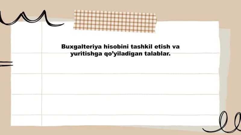 Buxgalteriya hisobini tashkil etish va yuritishga qo'yiladigan talablar