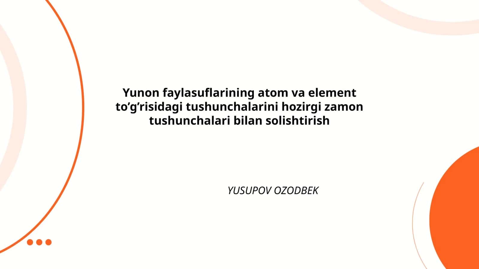 Yunon faylasuflarining atom va element to’g’risidagi tushunchalarini hozirgi zamon tushunchalari bilan solishtirish