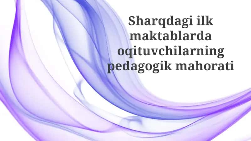Sharqdagi ilk maktablarda o'qituvchilarning pedagogik mahorati