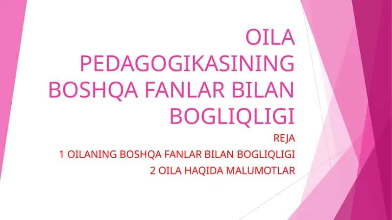 OILA PEDAGOGIKASINING BOSHQA FANLAR BILAN BOGLIQLIGI