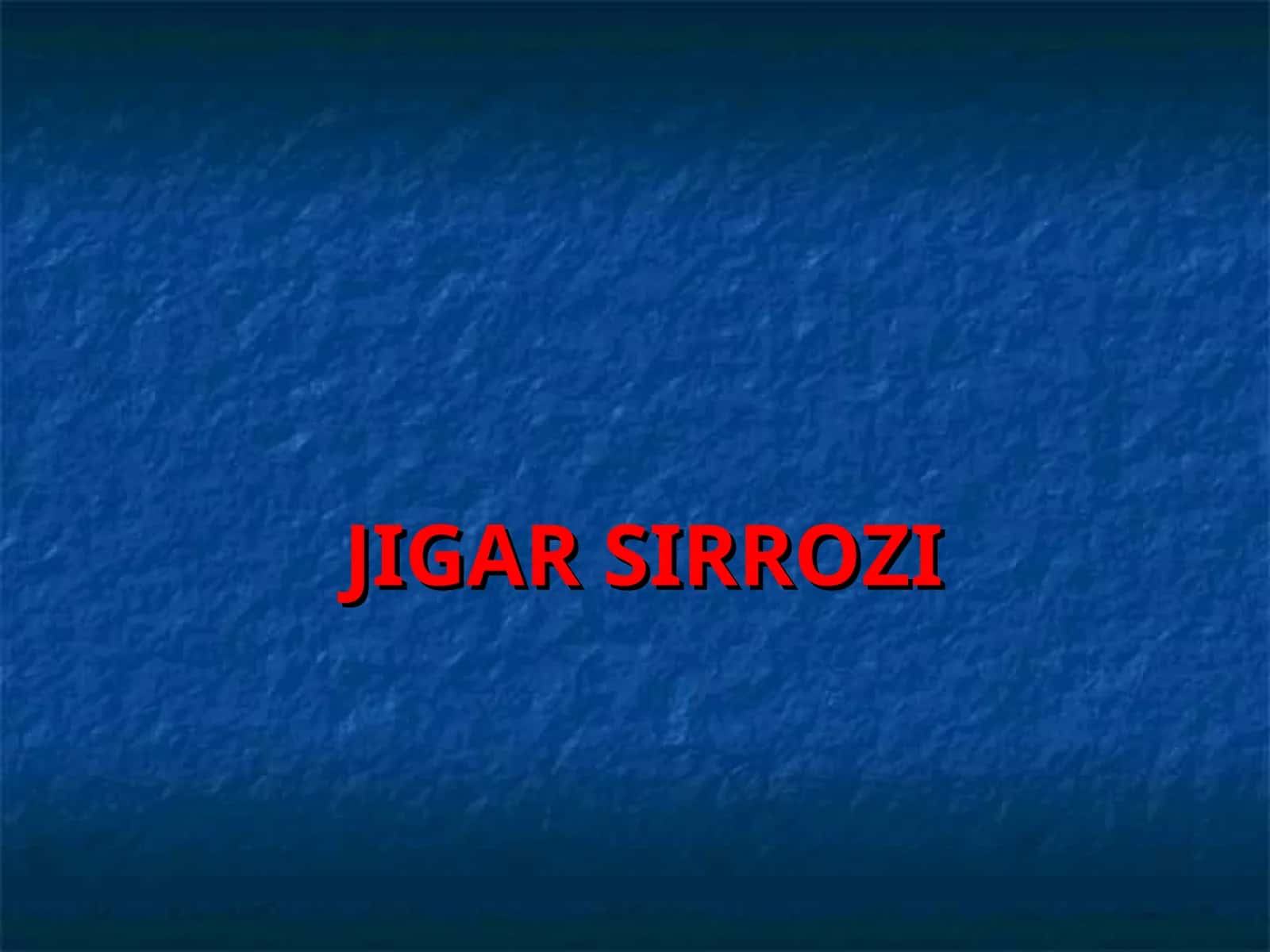 JIGAR SIRROZI