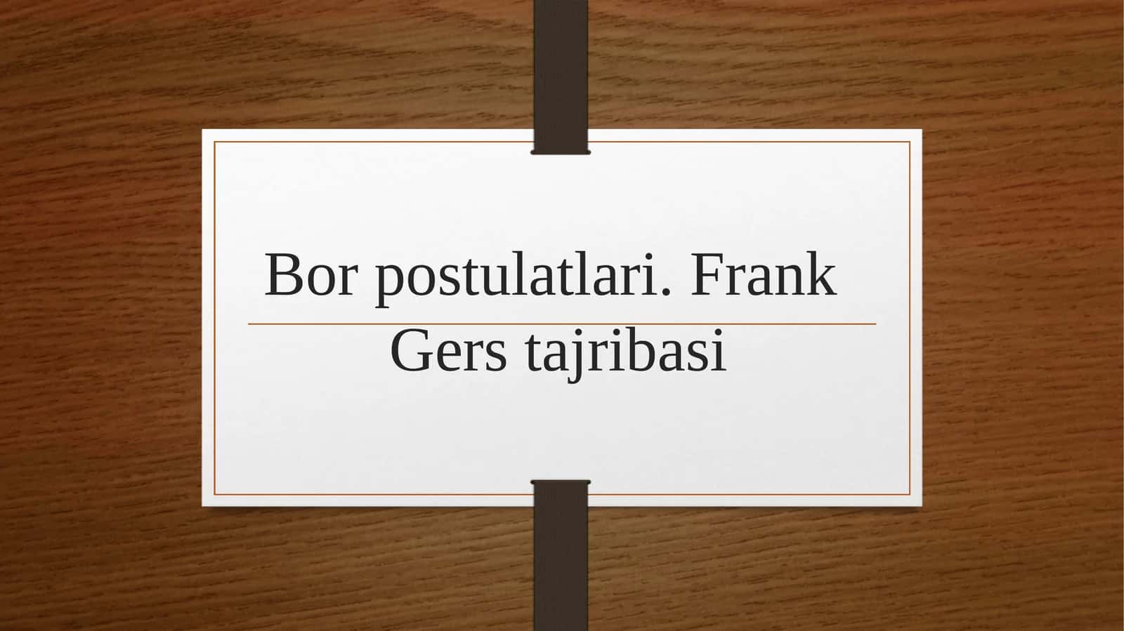 Bor postulatlari. Frank Gers tajribasi