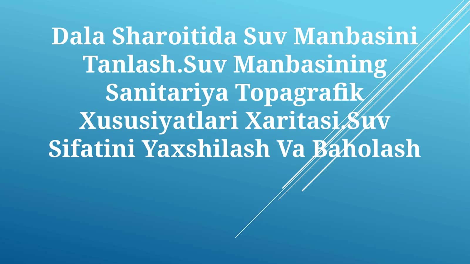 Dala Sharoitida Suv Manbasini Tanlash.Suv Manbasining Sanitariya Topagrafik Xususiyatlari Xaritasi.Suv Sifatini Yaxshilash Va Baholash