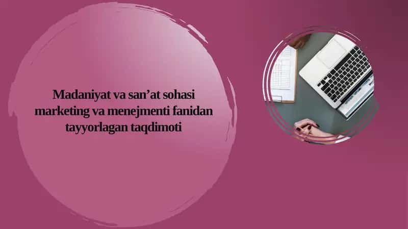 Madaniyat va san'at sohasi marketing va menedjmenti fanidan tayyorlangan taqdimoti