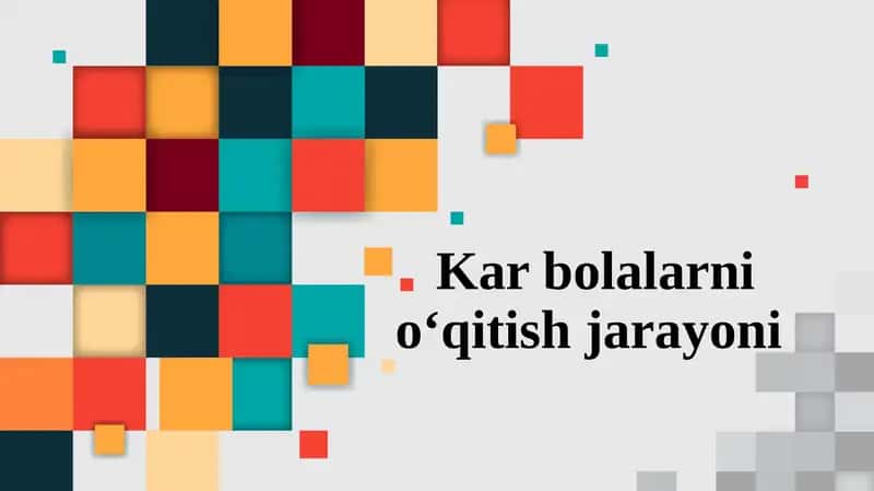 Kar bolalarni o‘qitish jarayoni