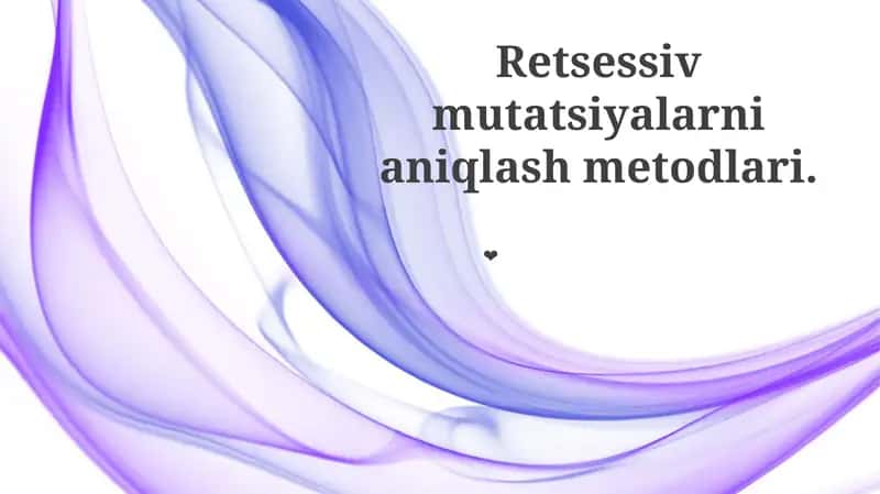 Retsessiv mutatsiyalarni aniqlash metodlari