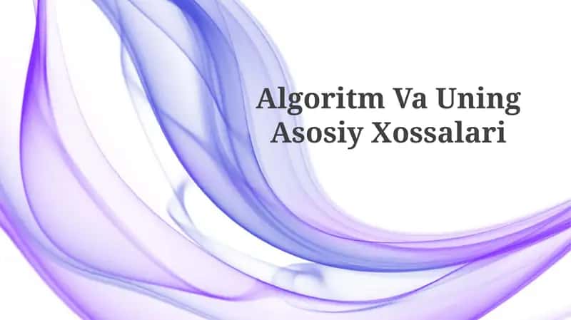 Algoritm Va UningAsosiyXossalari