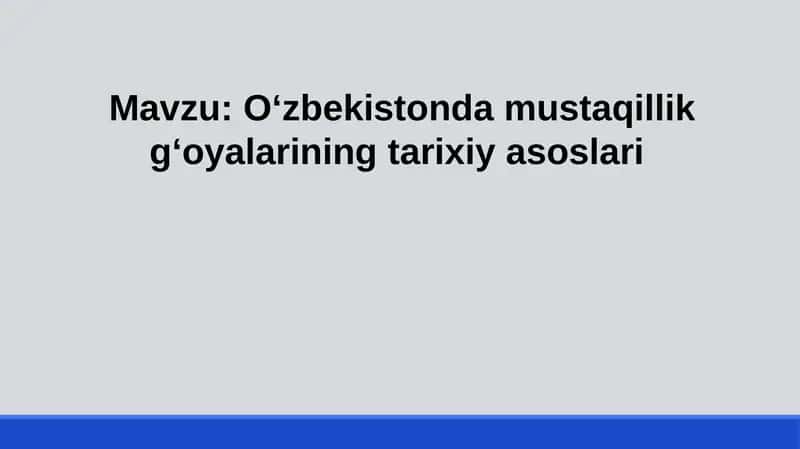 O‘zbekistonda Mustaqillik G‘oyalarining Tarixiy Asoslari