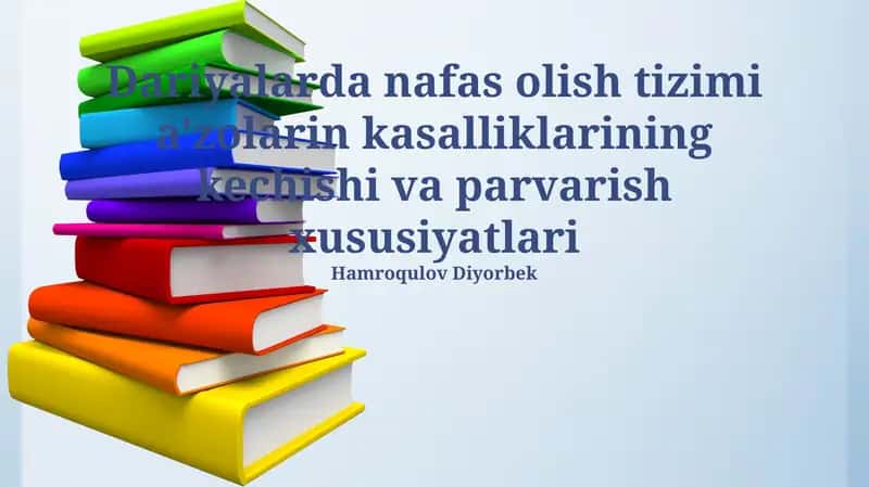 Dariyalarda nafas olish tizimi a'zolarin kasalliklarining kechishi va parvarish xususiyatlari
