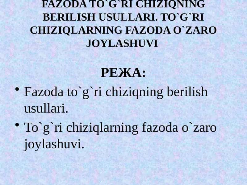 FAZODA TO‘G‘RI CHIZIQNING BERILISH USULLARI. TO‘G‘RI CHIZIQLARNING FAZODA O‘ZARO JOYLASHUVI