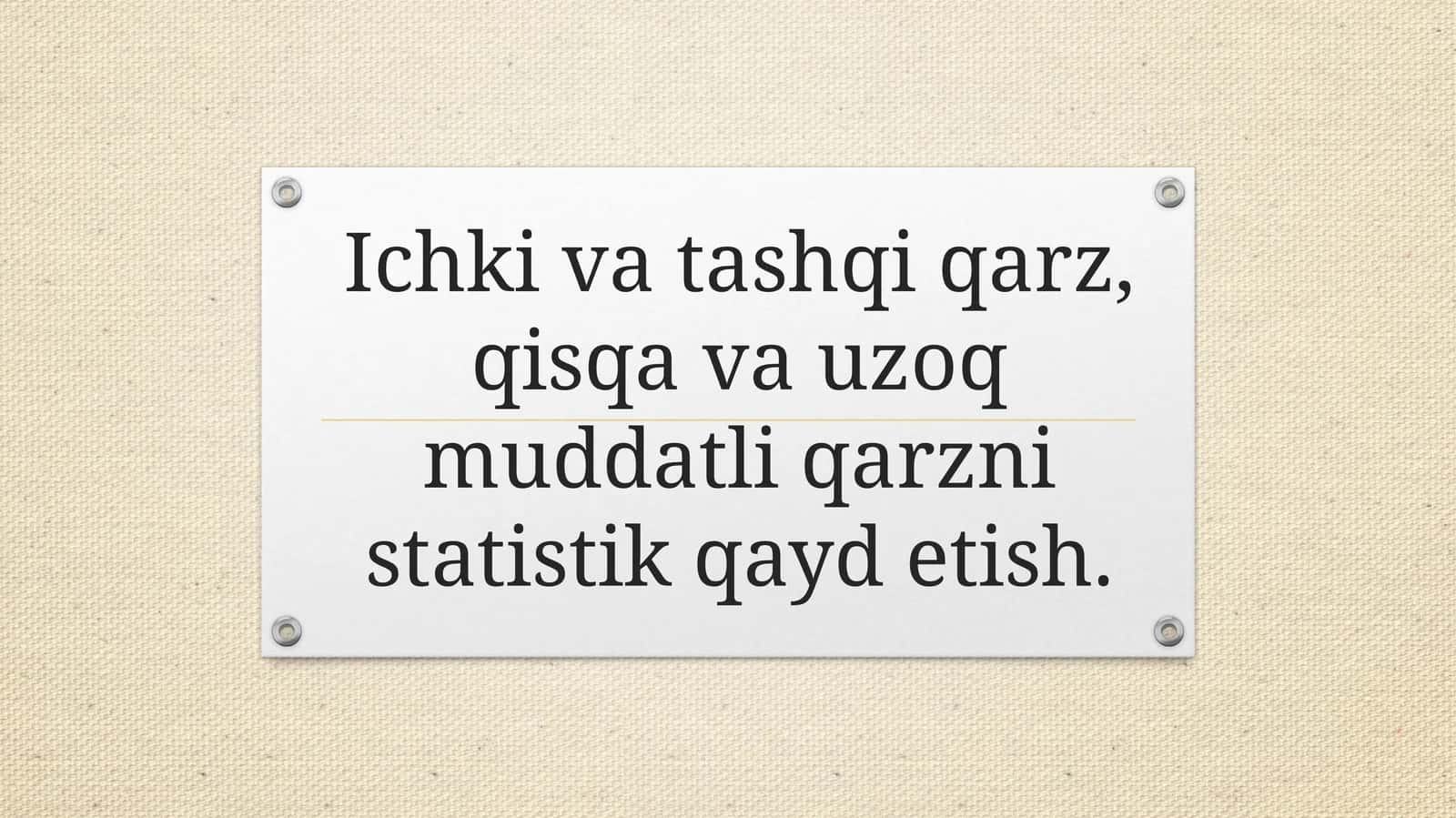 Ichki va tashqi qarz, qisqa va uzoq muddatli qarzni statistik qayd etish.