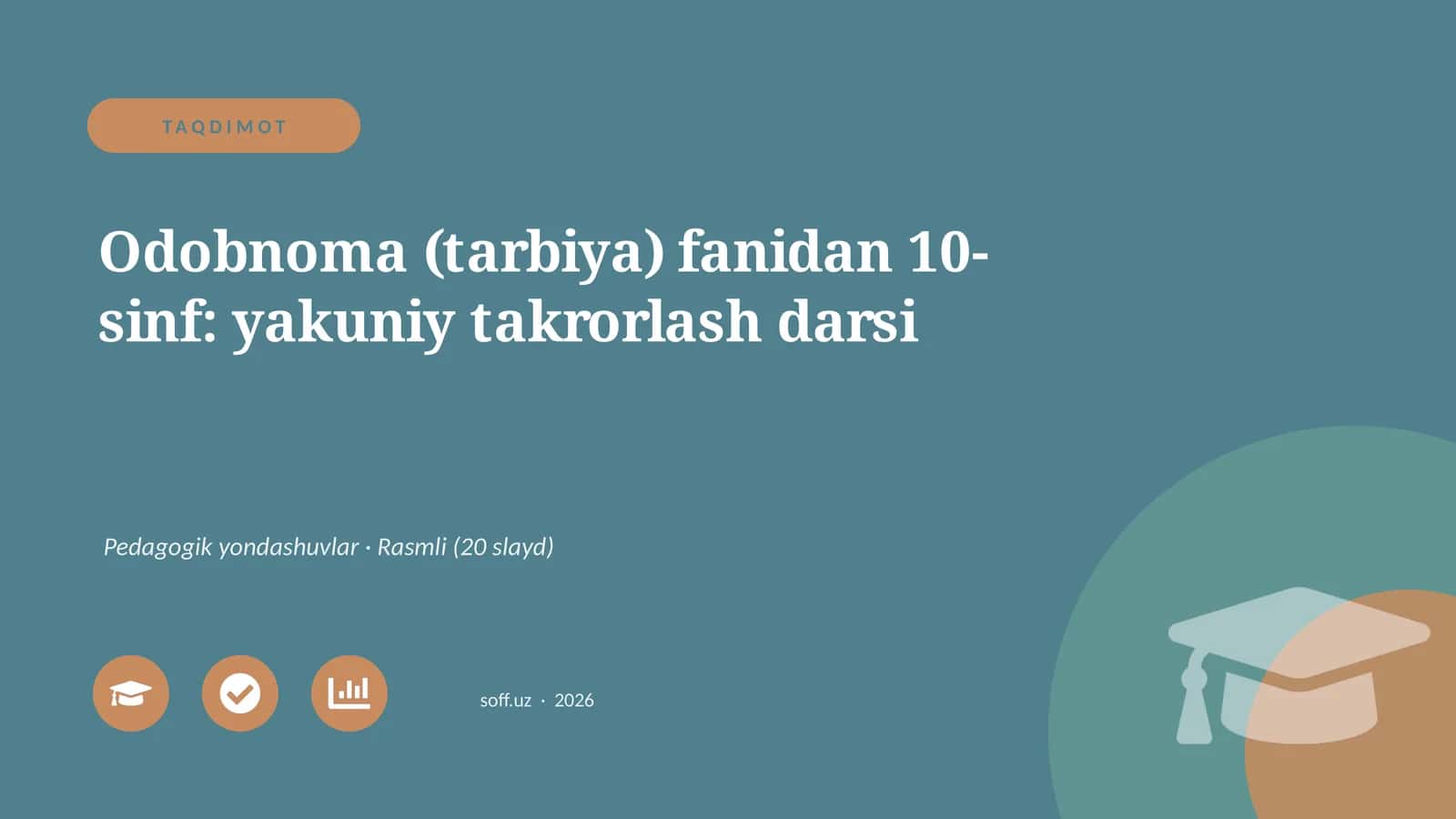 Odobnoma (tarbiya) fanidan 10-sinf: yakuniy takrorlash darsi