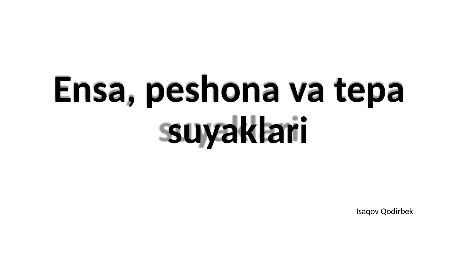 Ensa peshona va tepa suyaklari anatomiyasi