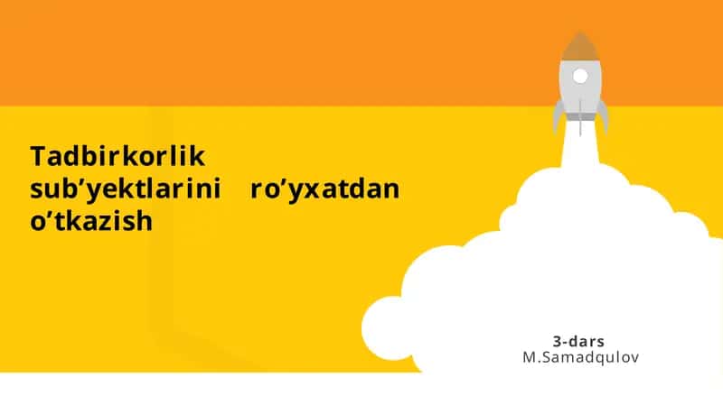 Tadbirkorlikni Davlat Ro‘yxatidan O‘tkazish