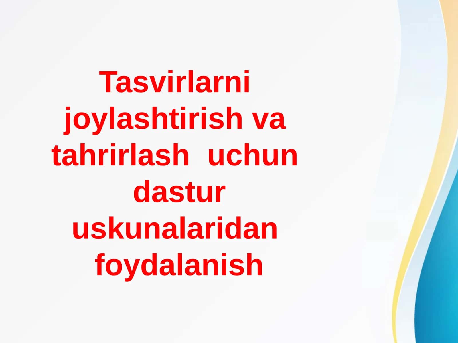 Tasvirlarni joylashtirish va tahrirlash