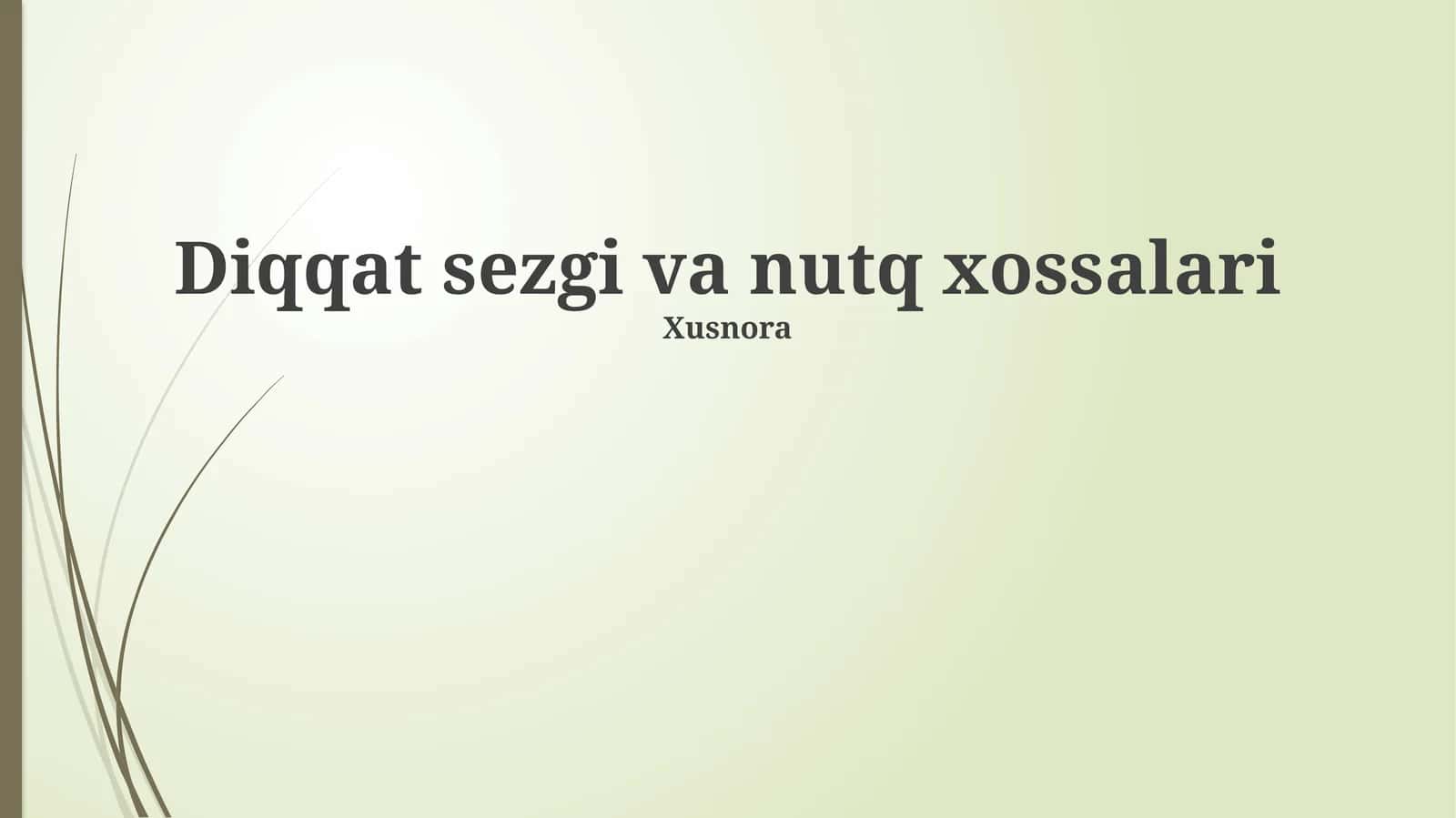 Diqqat sezgi va nutq xossalari