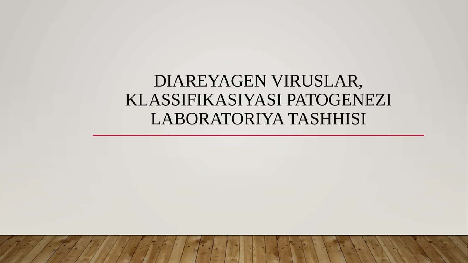 Diareyagen viruslar, klassifikasiyasi patogenezi laboratoriya tashhisi