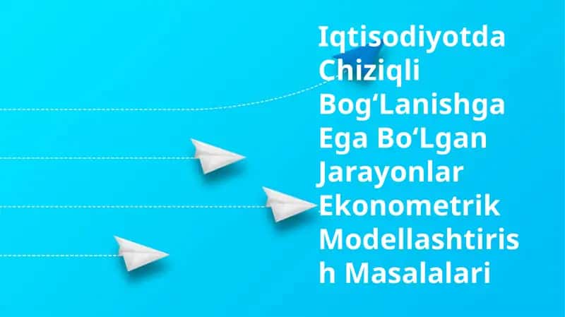 Chiziqli BogʻLanishga Ega BoʻLgan Jarayonlar Ekonometrik Modellashtirish