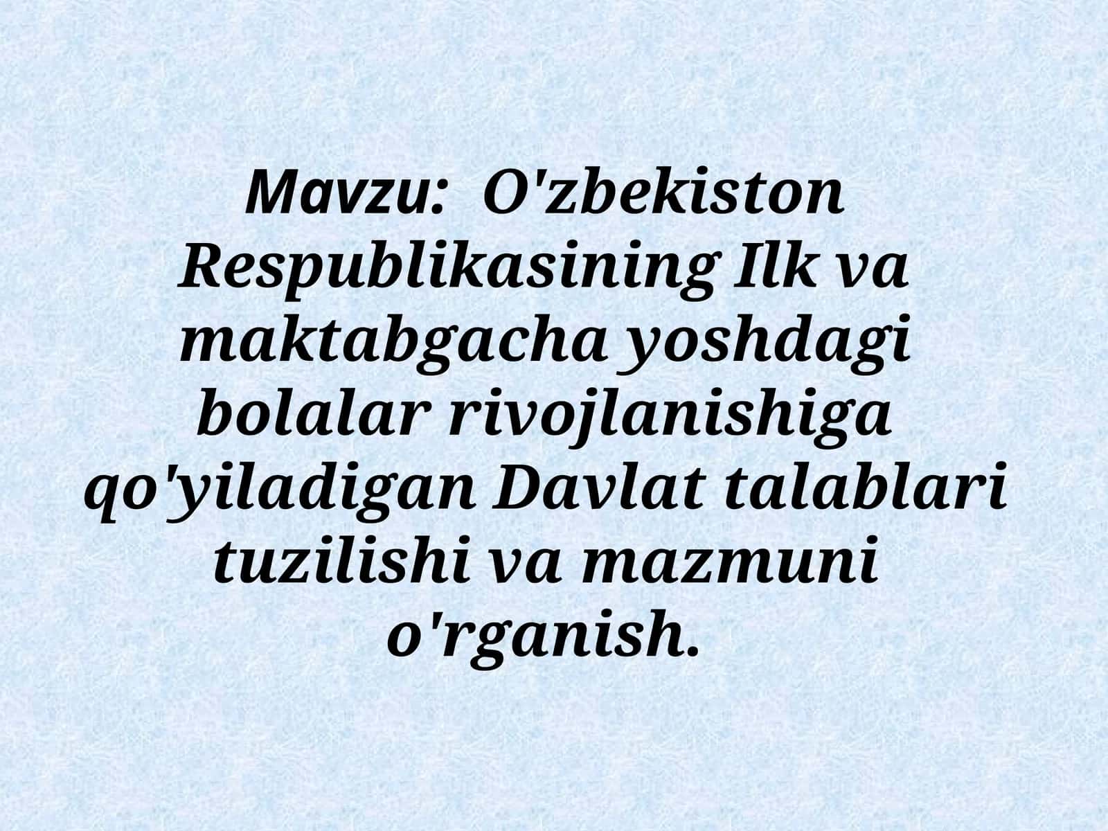 O'zbekiston Respublikasining Ilk va maktabgacha yoshdagi bolalar rivojlanishiga qo'yiladigan Davlat talablari