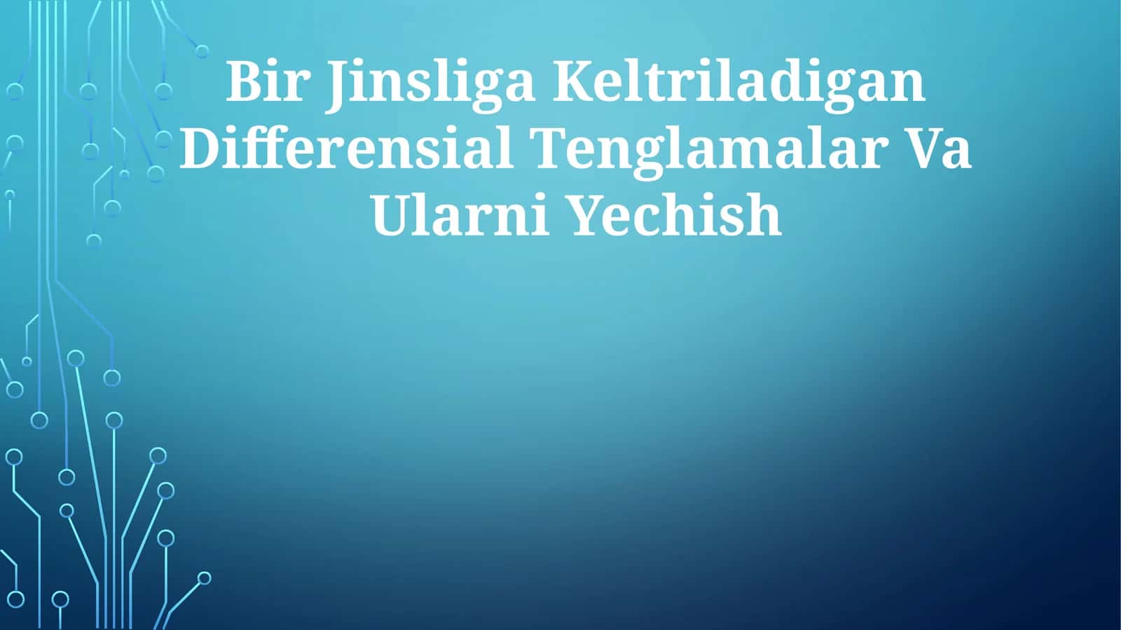 Bir Jinsliga Keltriladigan Differensial Tenglamalar Va Ularni Yechish