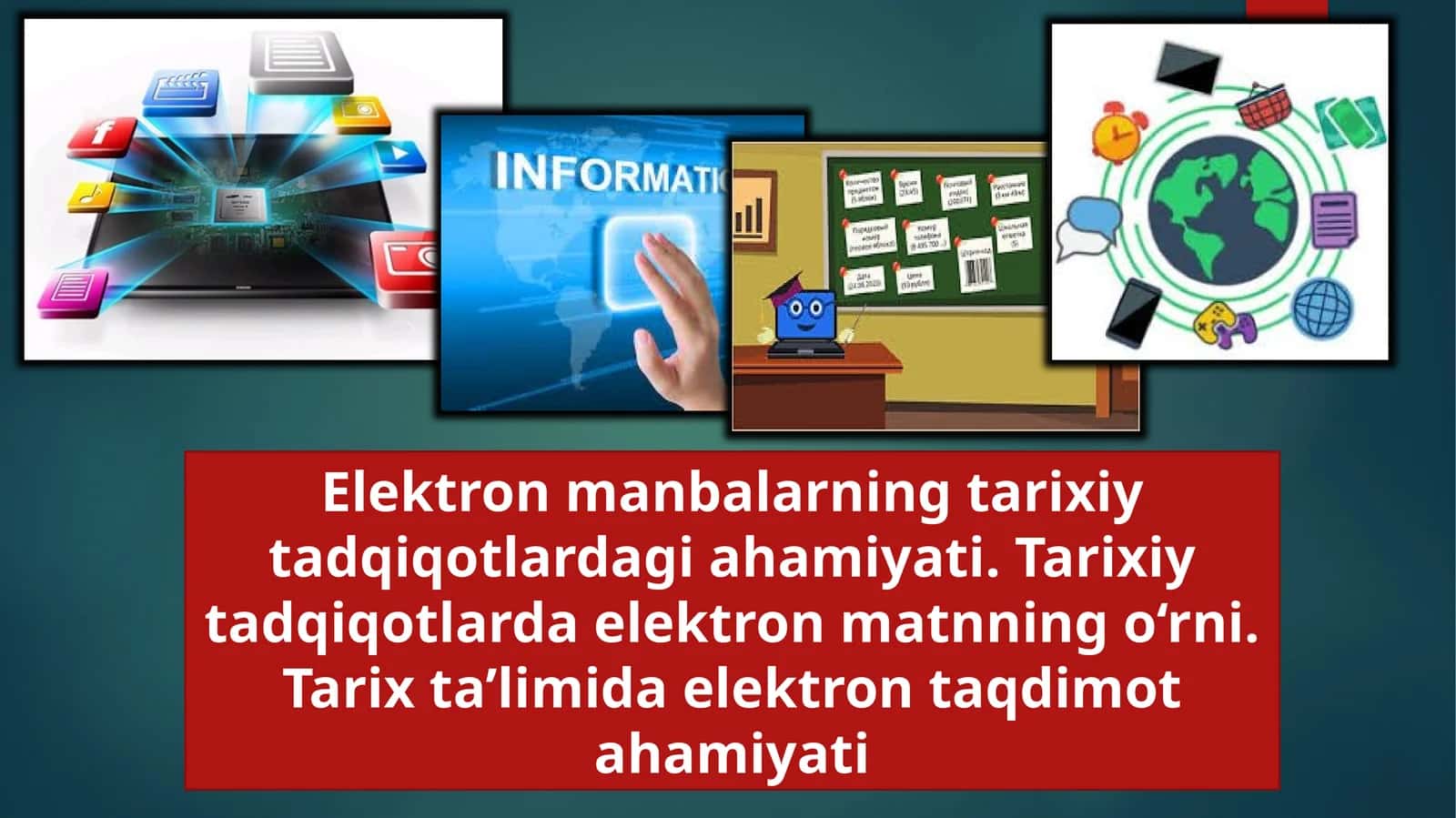 Elektronmanbalarningtarixiytadqiqotlardagiahamiyati.Tarixiytadqiqotlardaelektronmatnningo‘rni.Tarixta’limidaelektrontaqdimotahamiyati