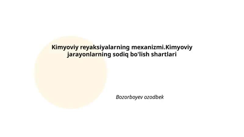 Kimyoviy reyaksiyalarning mexanizmi.Kimyoviy jarayonlarning sodiq bo'lish shartlari