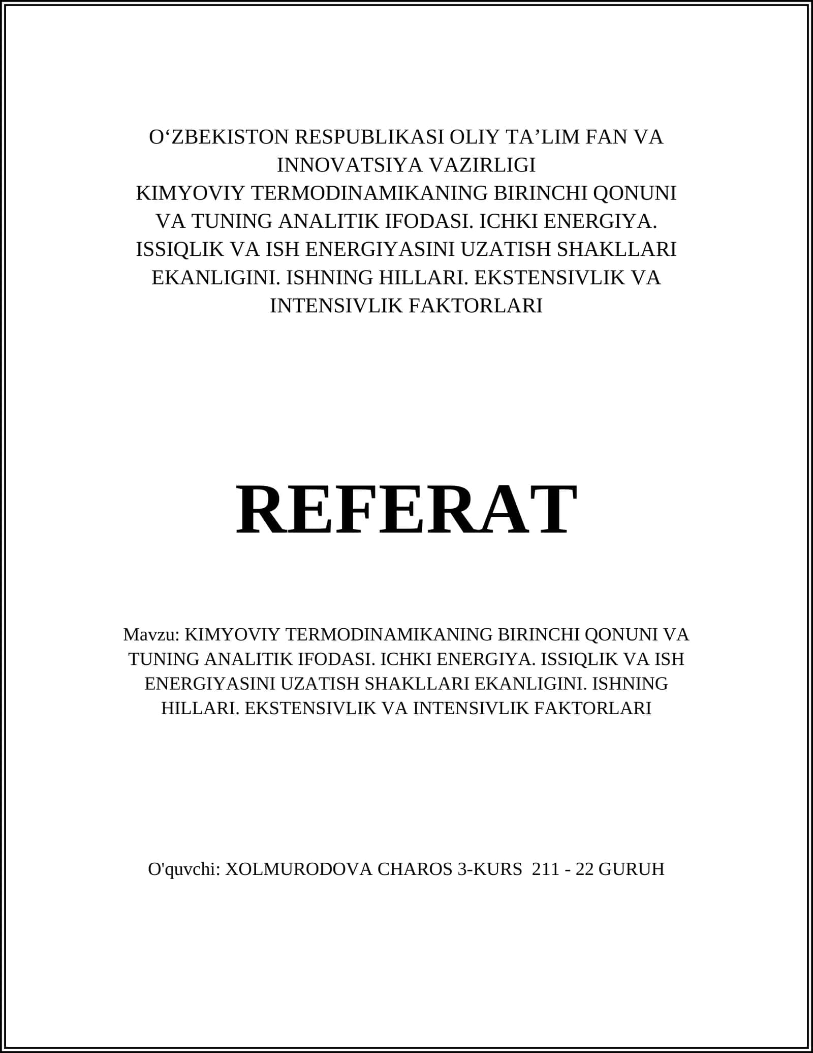 KIMYOVIY TERMODINAMIKANING BIRINCHI QONUNI VA TUNING ANALITIK IFODASI. ICHKI ENERGIYA. ISSIQLIK VA ISH ENERGIYASINI UZATISH SHAKLLARI EKANLIGINI. ISHNING HILLARI. EKSTENSIVLIK VA INTENSIVLIK FAKTORLARI